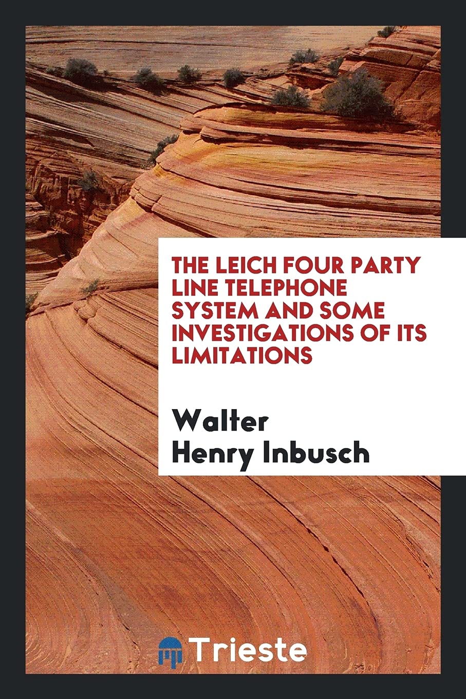 The Leich Four Party Line Telephone System and Some Investigations of Its Limitations Business & Technology