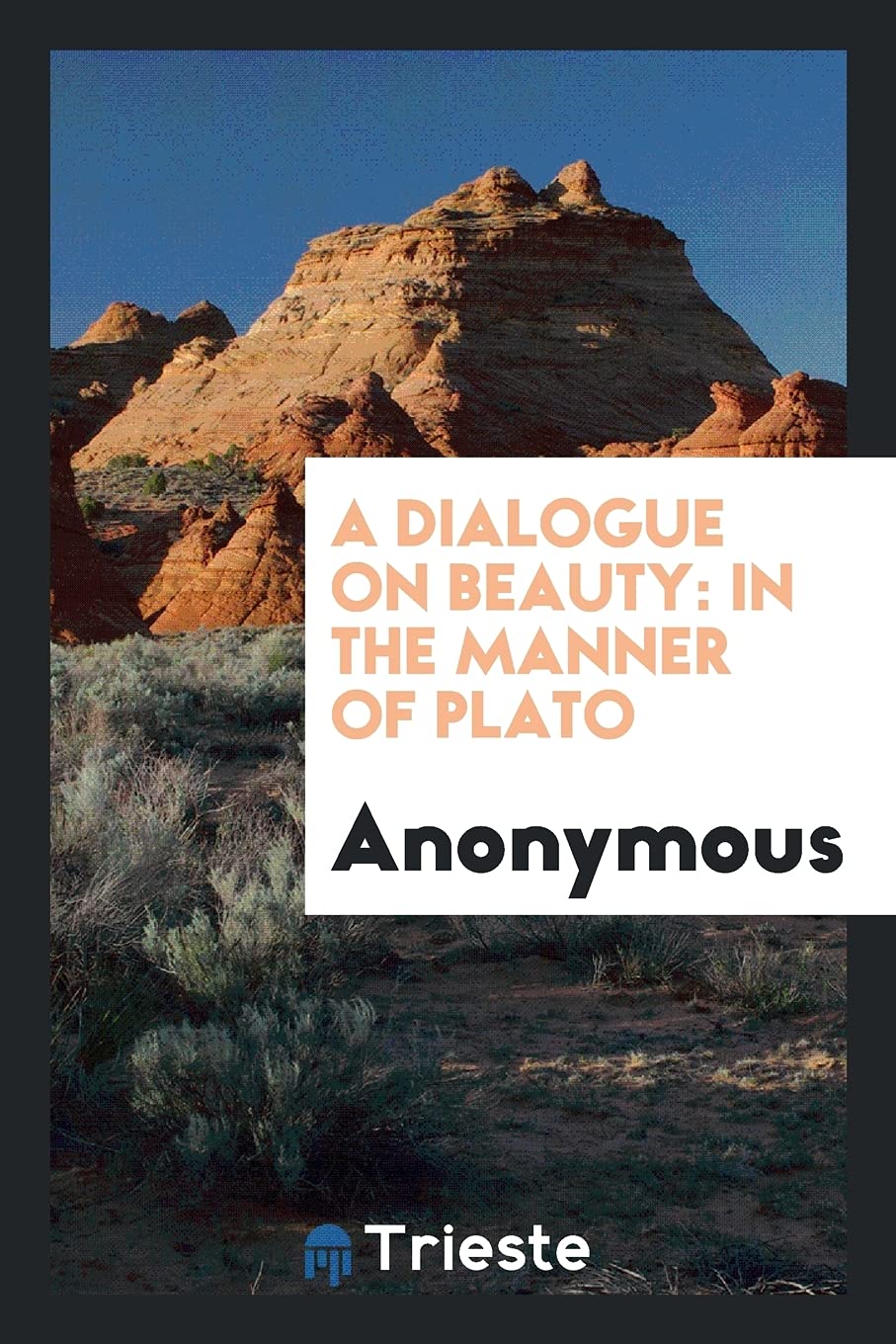 A Dialogue on Beauty: In the Manner of Plato Politics & History