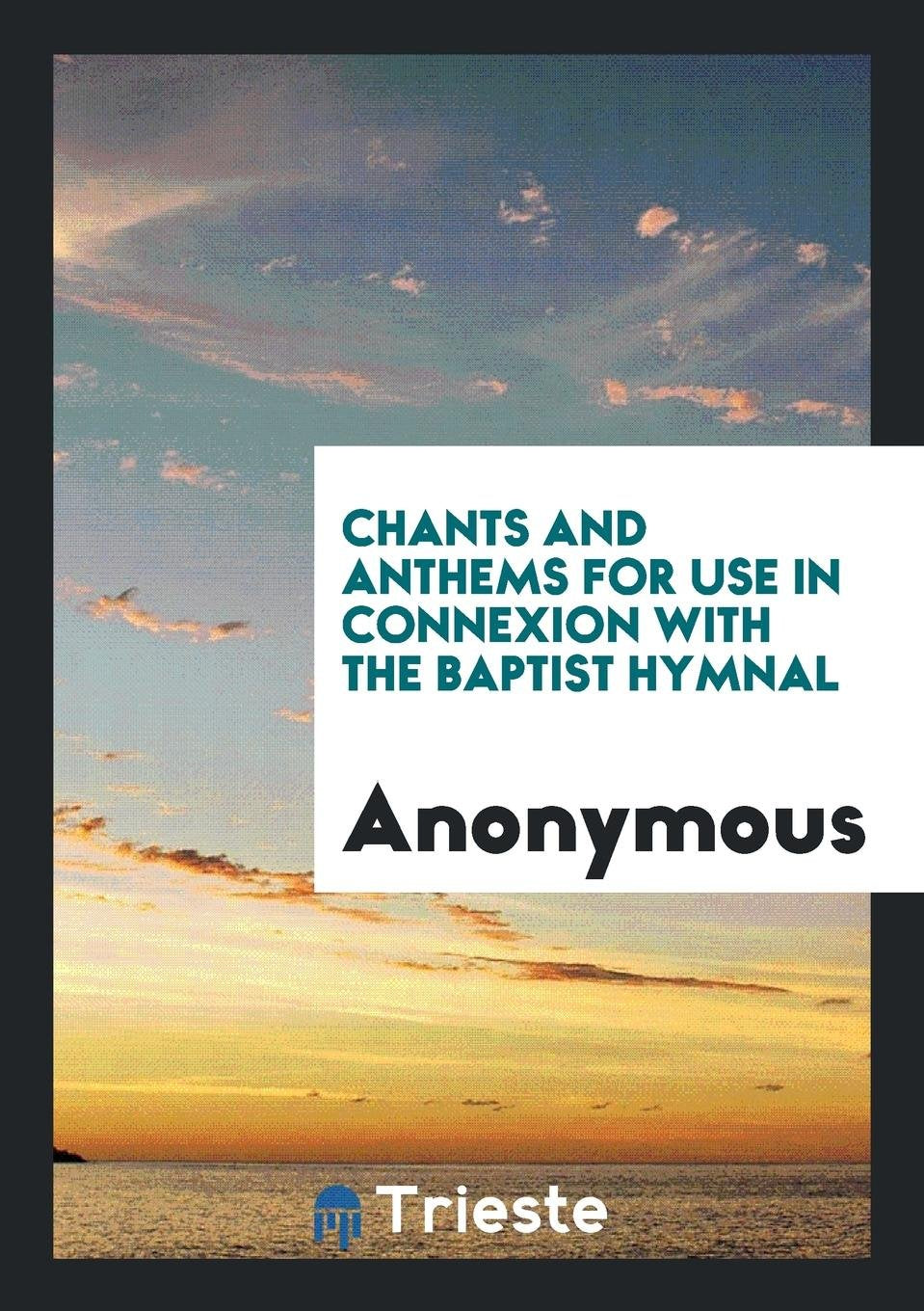 Chants and Anthems for Use in Connexion with the Baptist Hymnal Politics & History