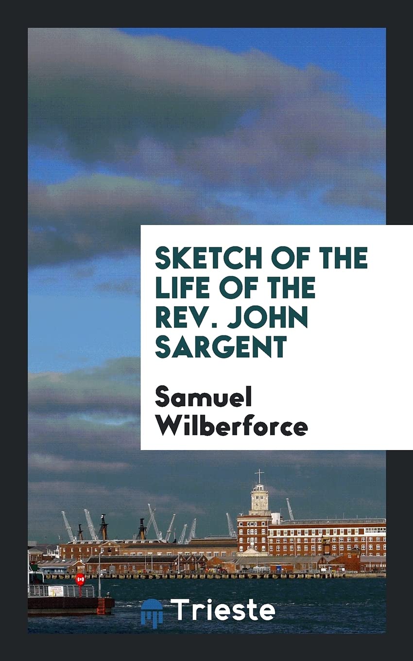 Sketch of the Life of the Rev. John Sargent Politics & History