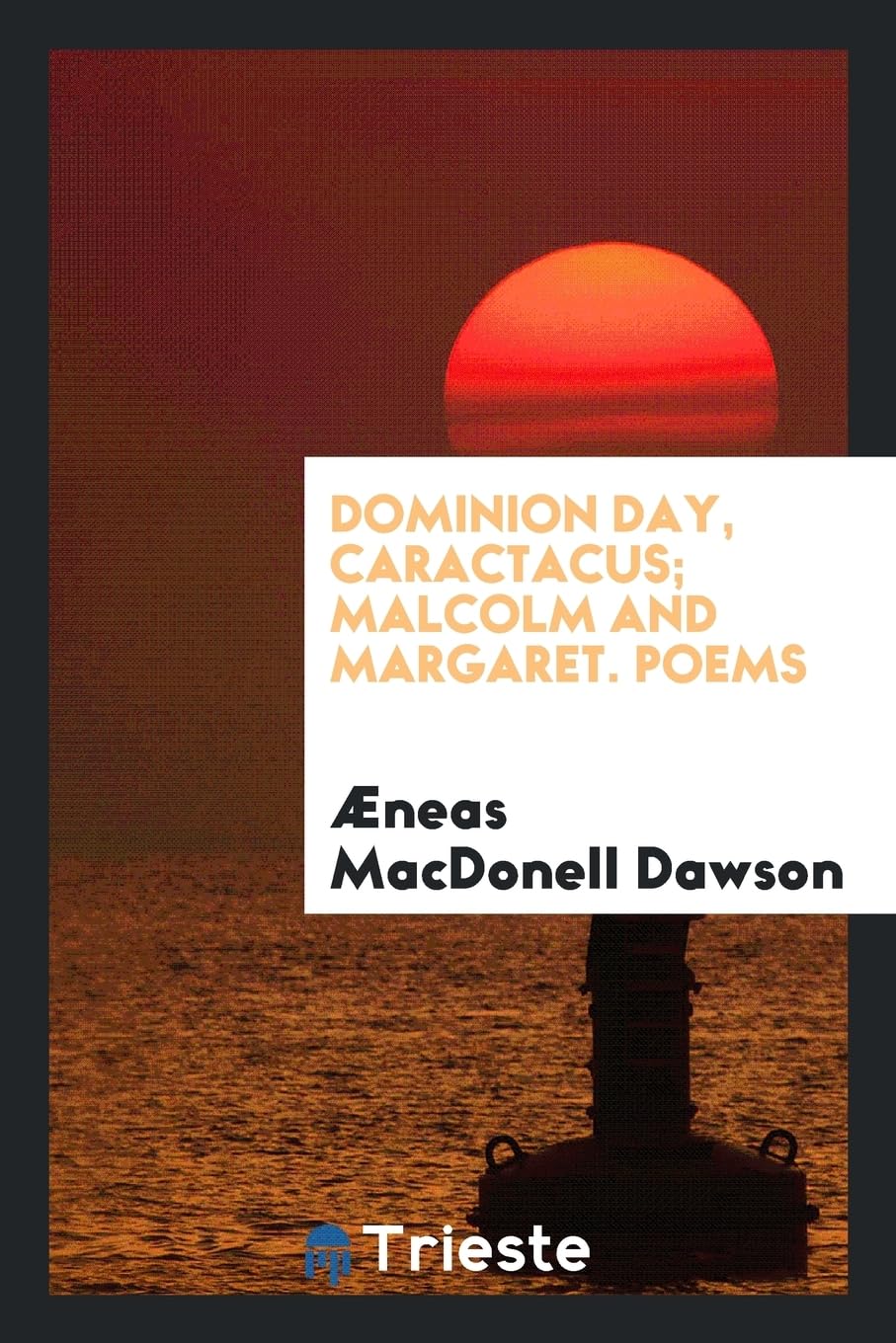 Dominion Day, Caractacus; Malcolm and Margaret. Poems Books