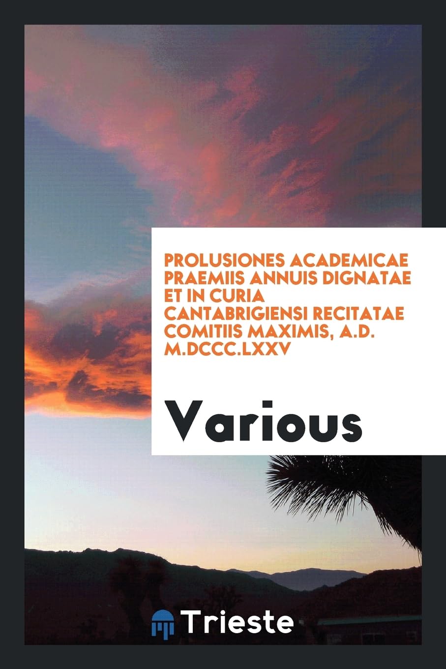 Prolusiones Academicae Praemiis Annuis Dignatae Et in Curia Cantabrigiensi Recitatae Comitiis Maximis, A.D. M.DCCC.LXXV Books