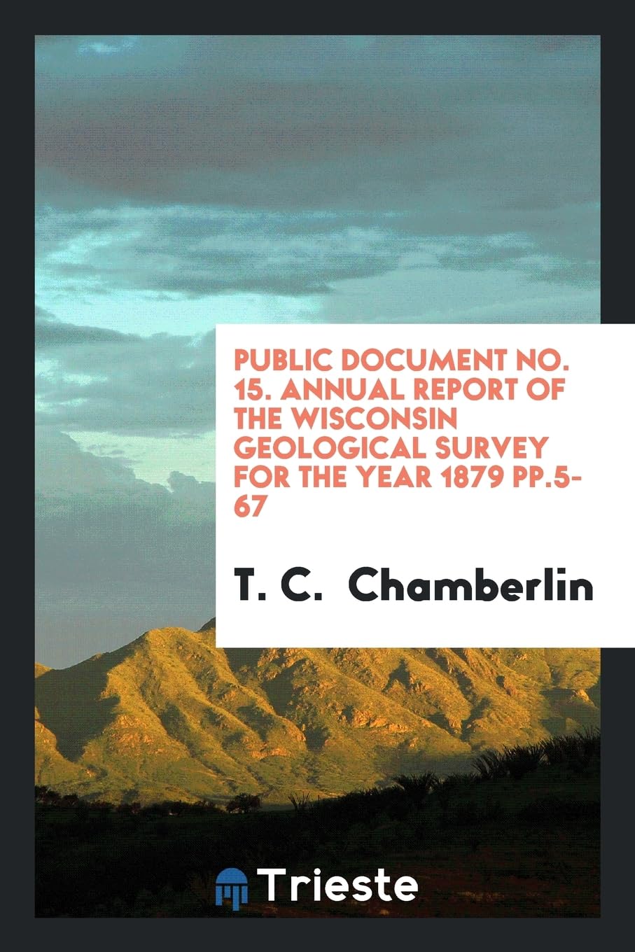Public Document No. 15. Annual Report of the Wisconsin Geological Survey for the Year 1879 Pp.5-67 Natural Sciences