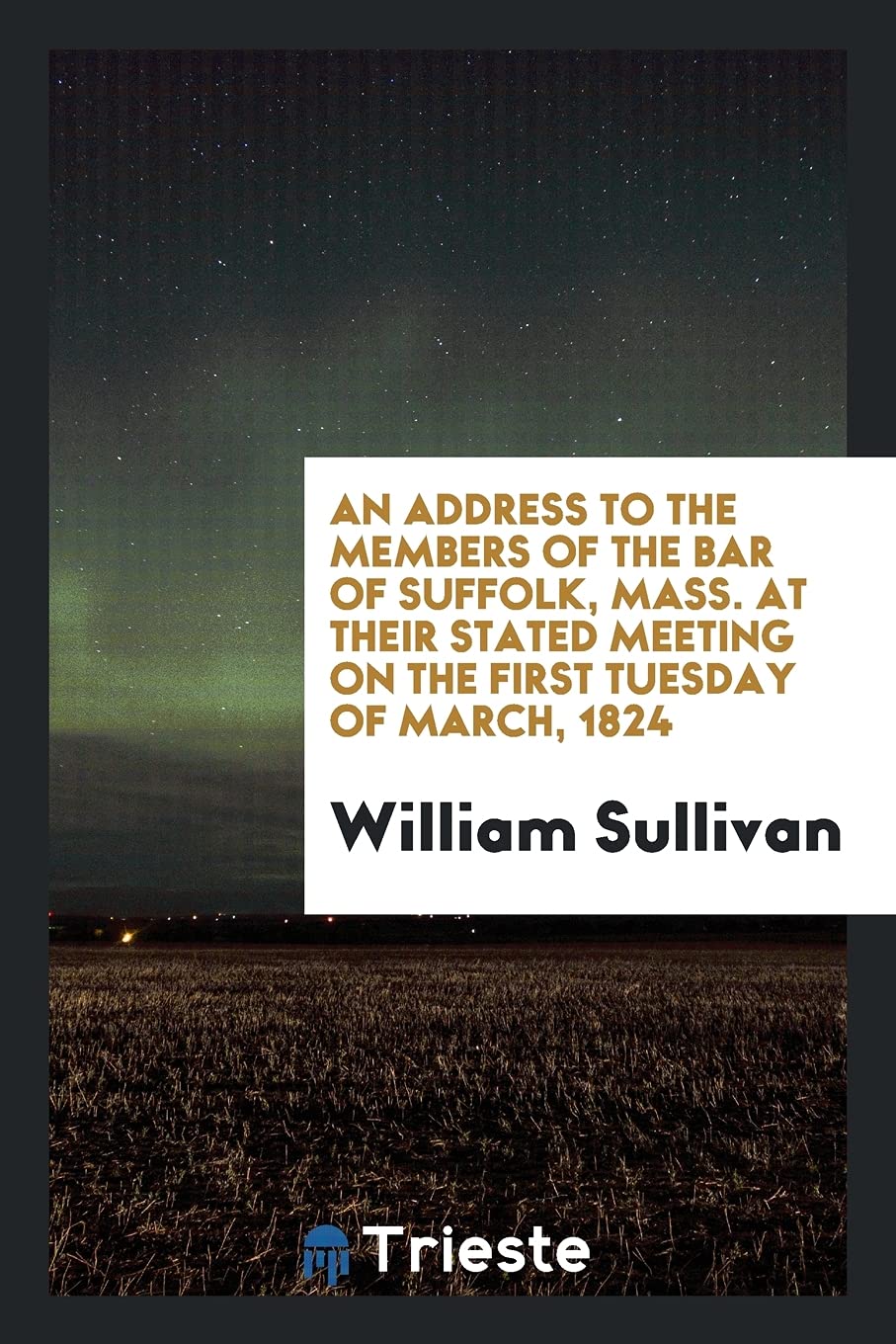An Address to the Members of the Bar of Suffolk, Mass. at Their Stated Meeting on the First Tuesday of March, 1824 Books