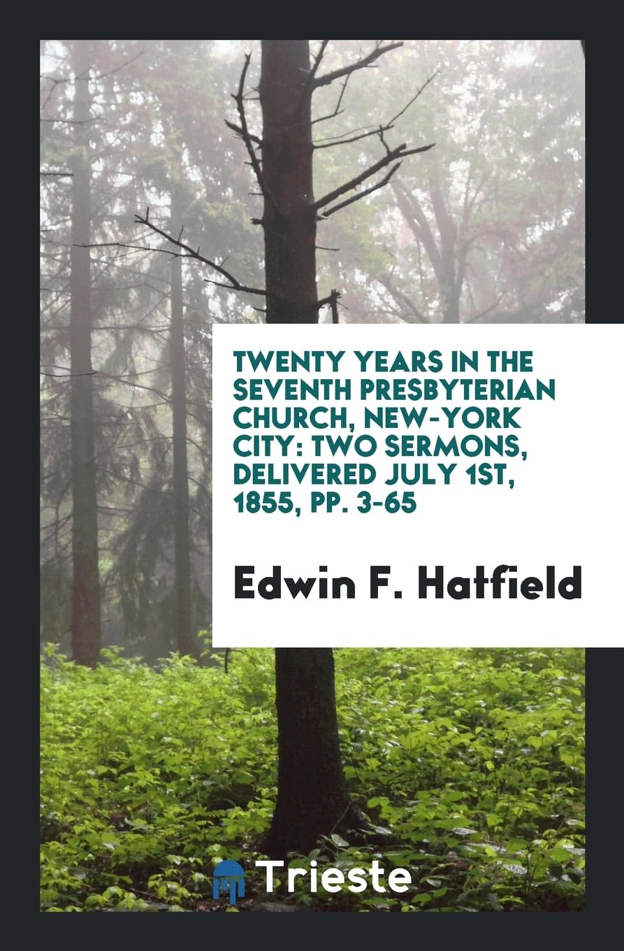 Twenty Years in the Seventh Presbyterian Church, New-York City: Two Sermons, Delivered July 1st, 1855, Pp. 3-65 Books