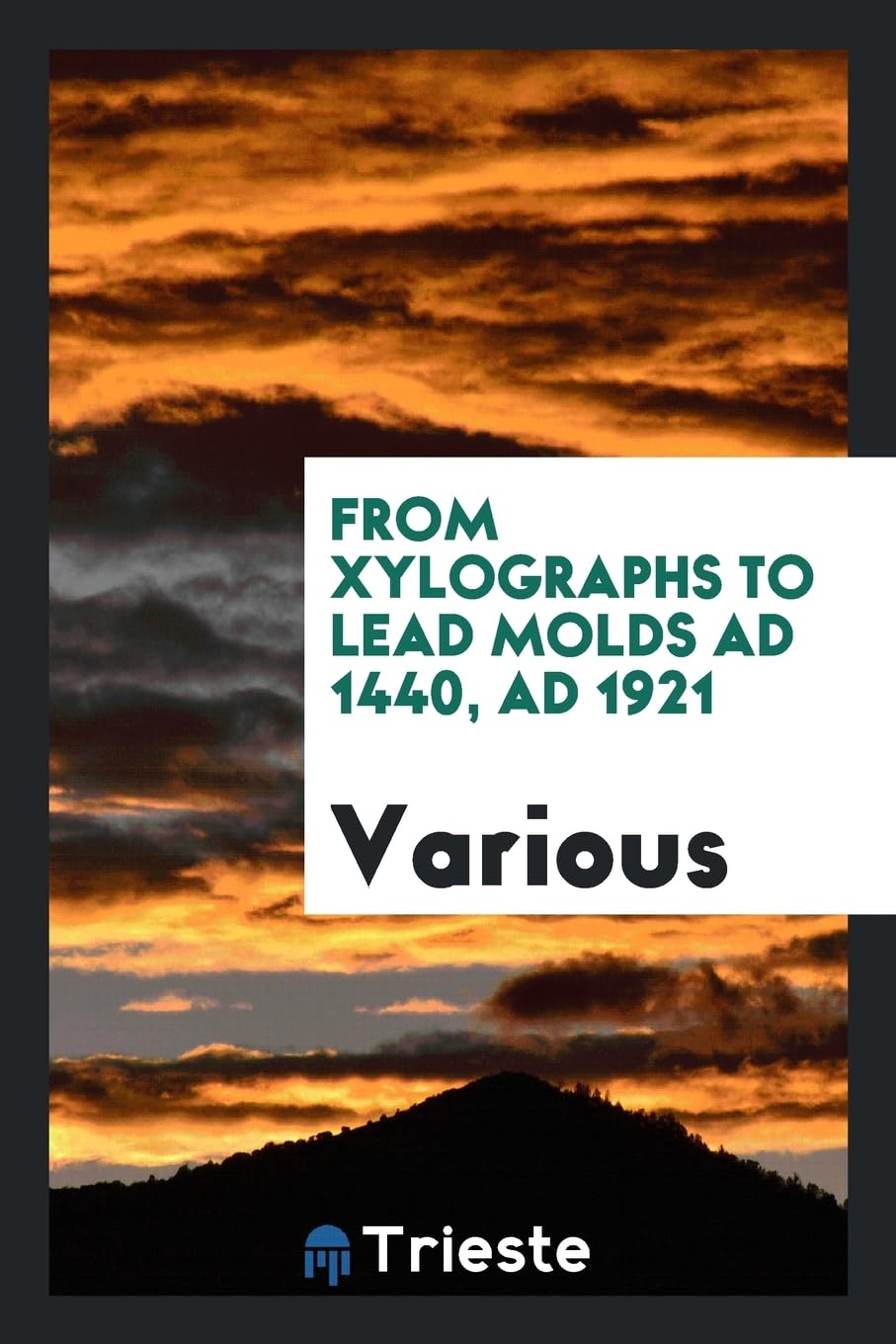From Xylographs to Lead Molds Ad 1440, Ad 1921 Books