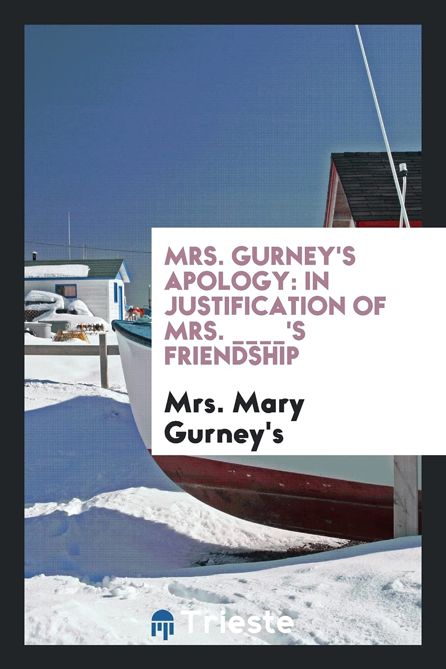 Mrs. Gurney's Apology: In Justification of Mrs. ____'s Friendship Politics & History