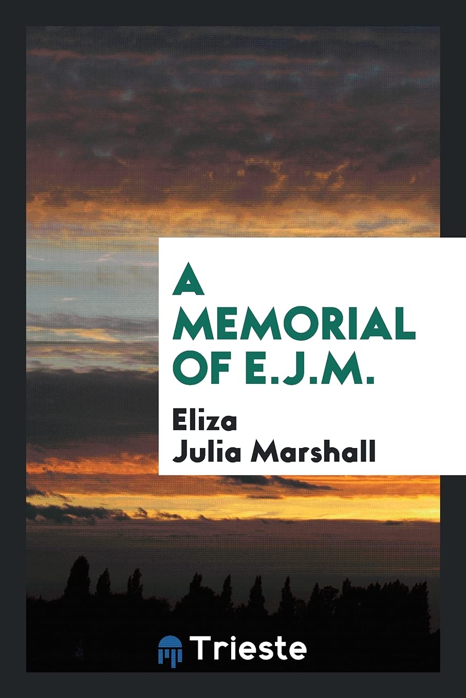 A Memorial of E.J.M. Memories
