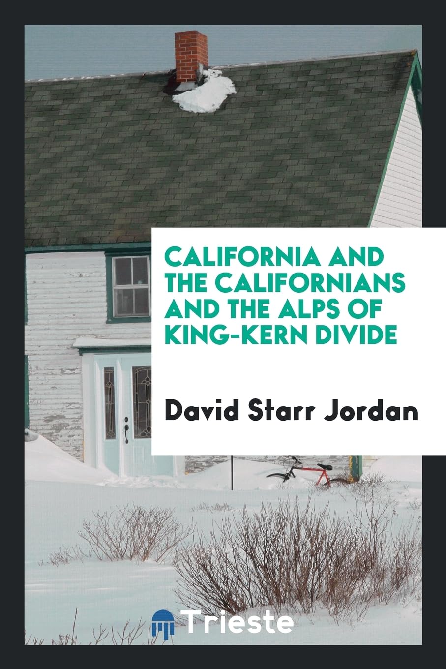 California and the Californians and the Alps of King-Kern Divide Politics & History