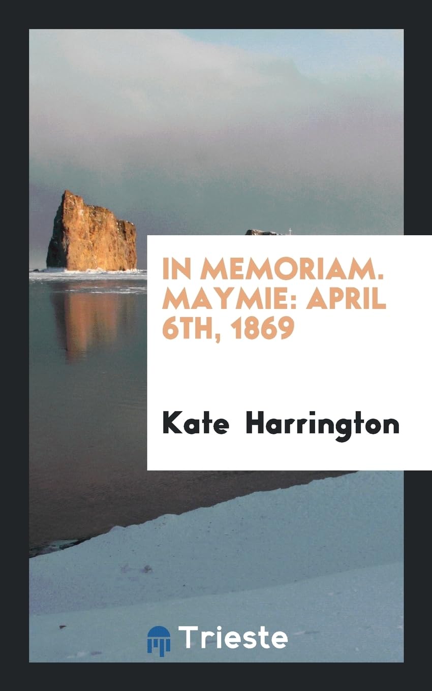 In Memoriam. Maymie: April 6th, 1869 Poetry