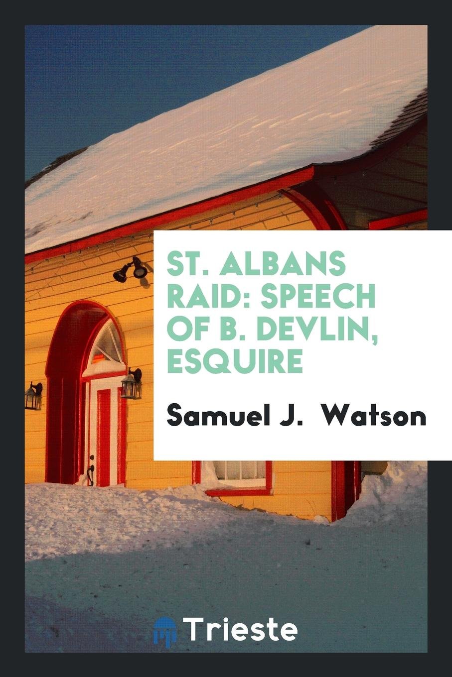 St. Albans Raid: Speech of B. Devlin, Esquire, Counsel for the United States ... Religion & Esotericism