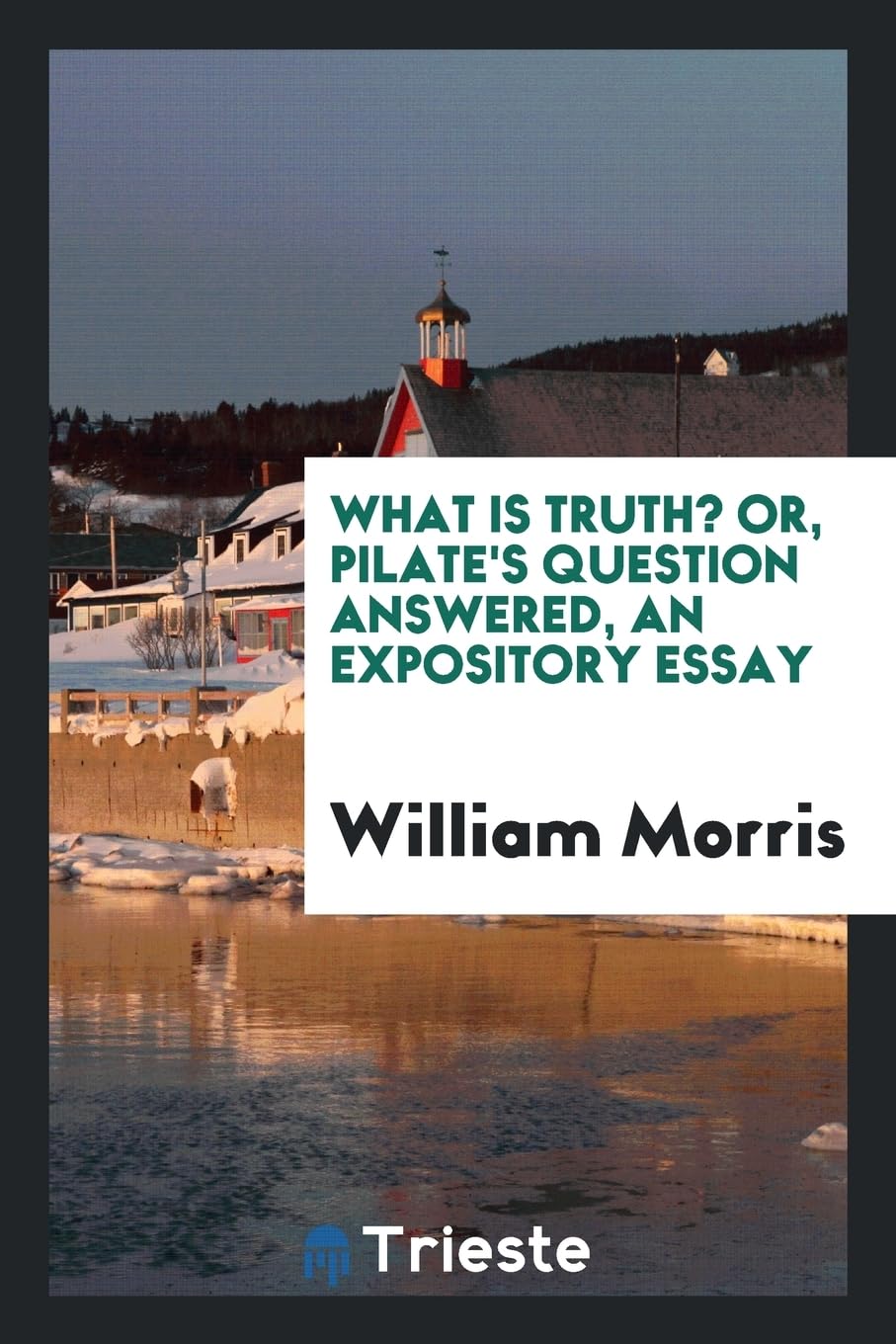 What Is Truth? Or, Pilate's Question Answered, an Expository Essay Contemporary literature