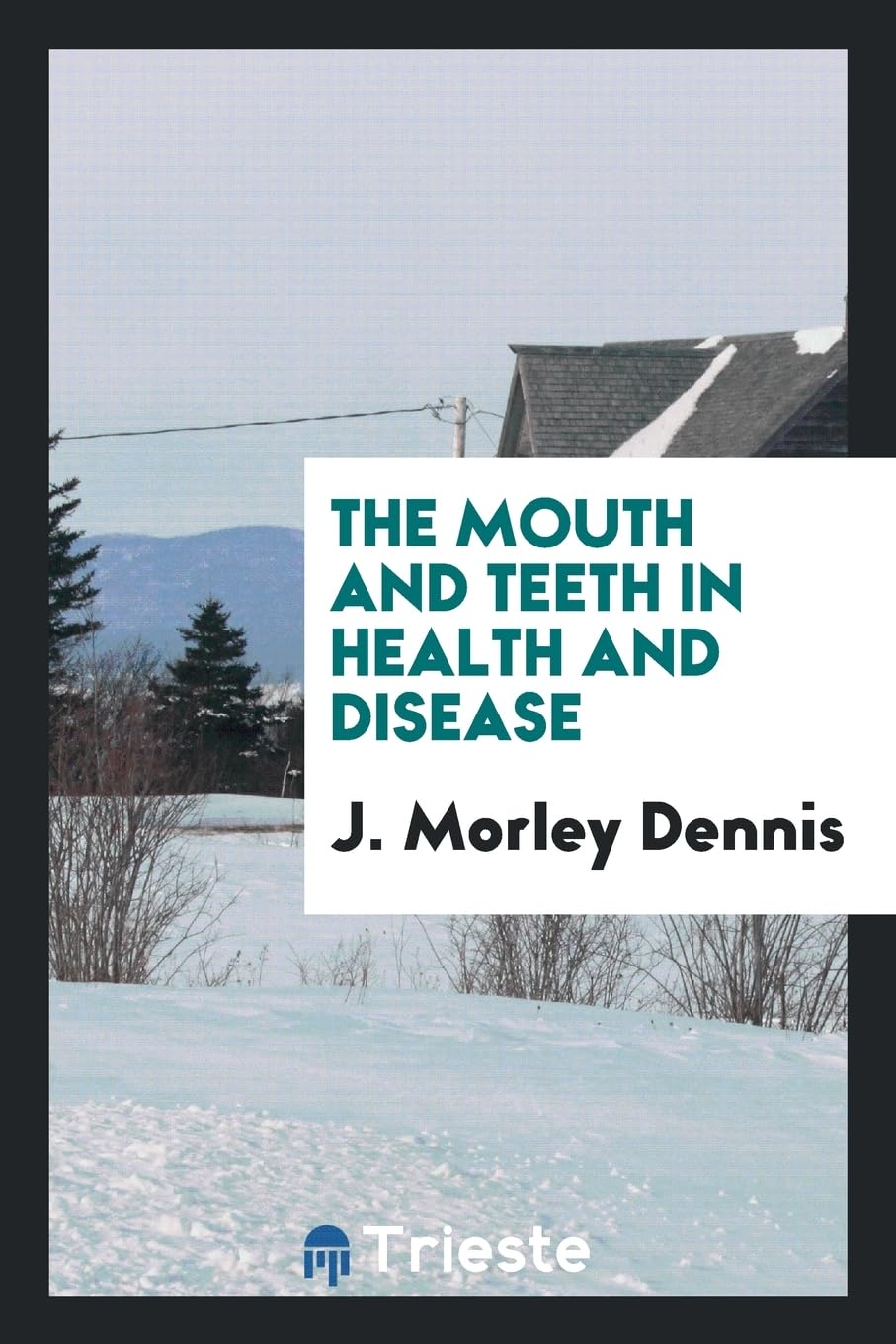The Mouth and Teeth in Health and Disease Medicine