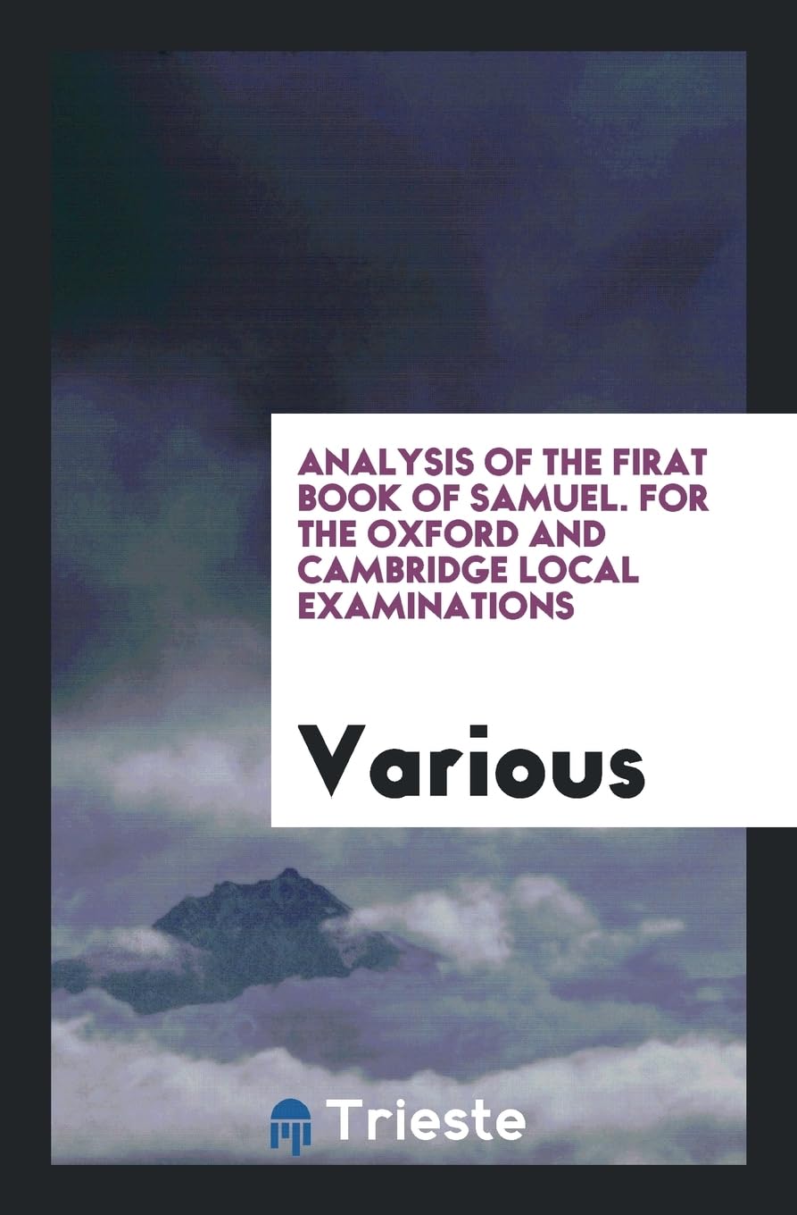 Analysis of the Firat Book of Samuel. for the Oxford and Cambridge Local Examinations Politics & History