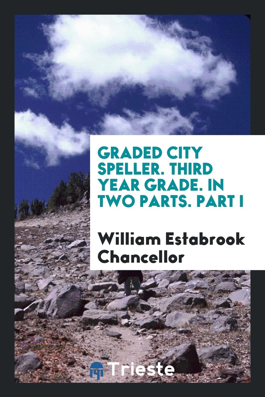Graded City Speller. Third Year Grade. in Two Parts. Part I Politics & History