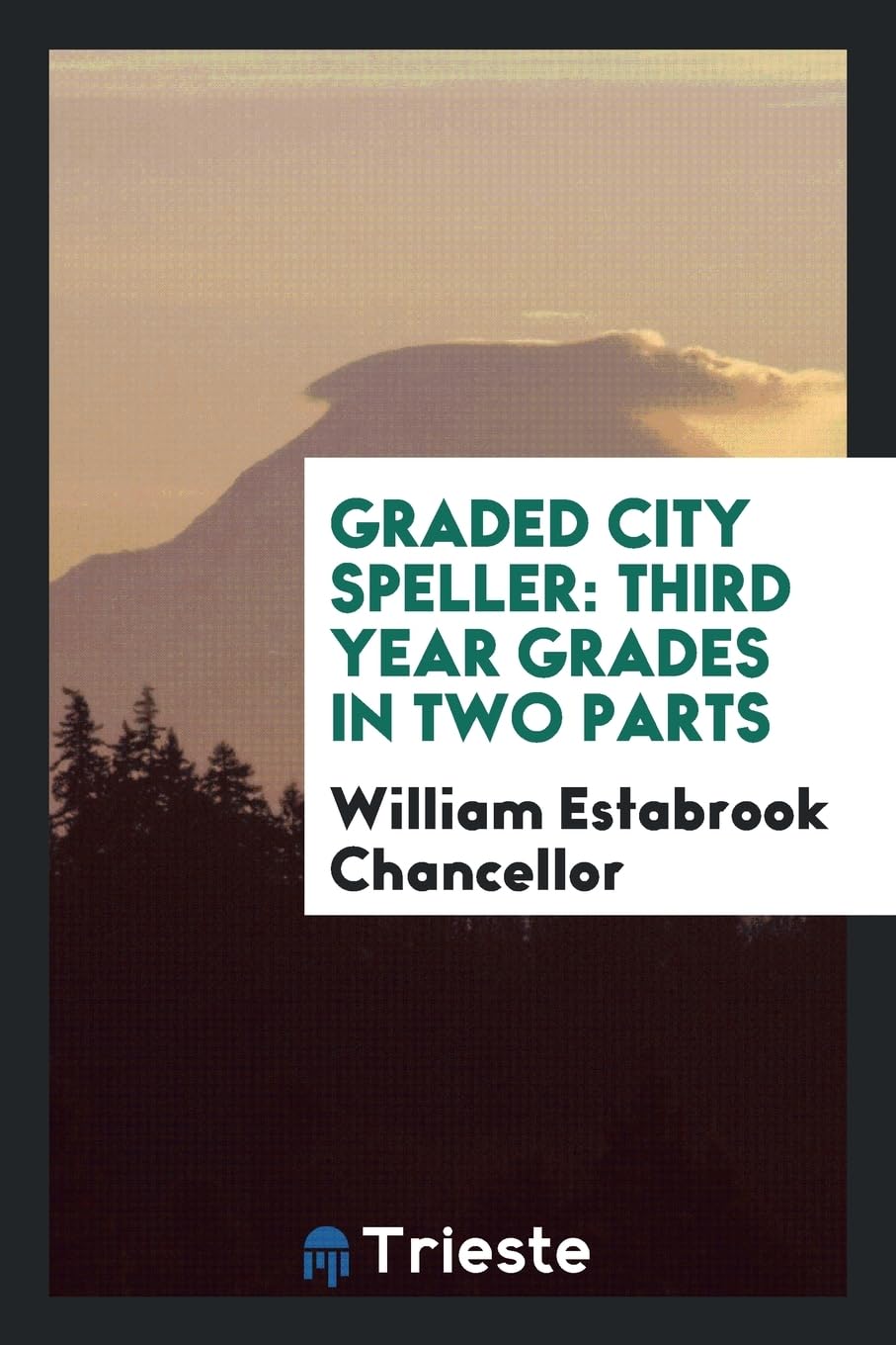 Graded City Speller: Third Year Grades in Two Parts Politics & History