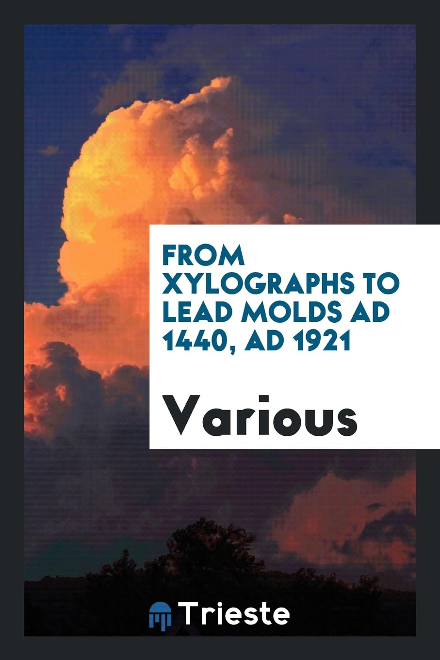 From Xylographs to Lead Molds Ad 1440, Ad 1921 Books