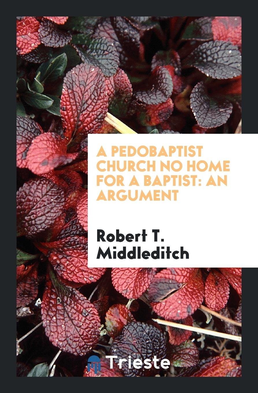 A Pedobaptist Church No Home for a Baptist: An Argument Religion & Esotericism