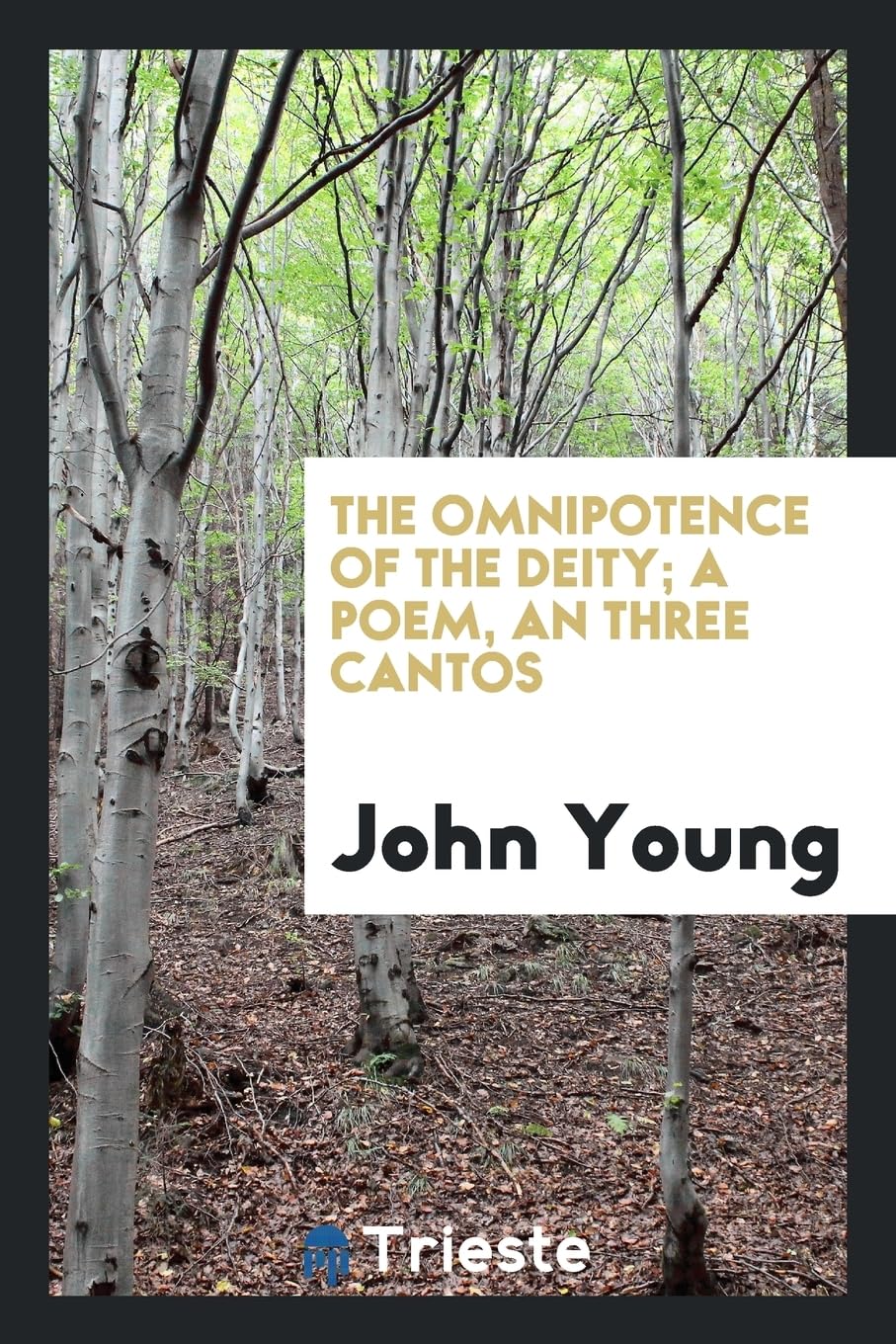 The Omnipotence of the Deity; A Poem, an Three Cantos Books