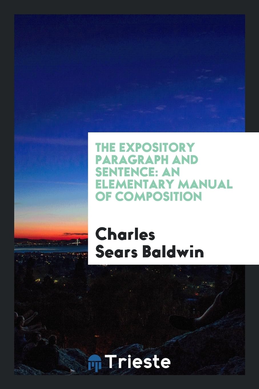 The Expository Paragraph and Sentence: An Elementary Manual of Composition Books