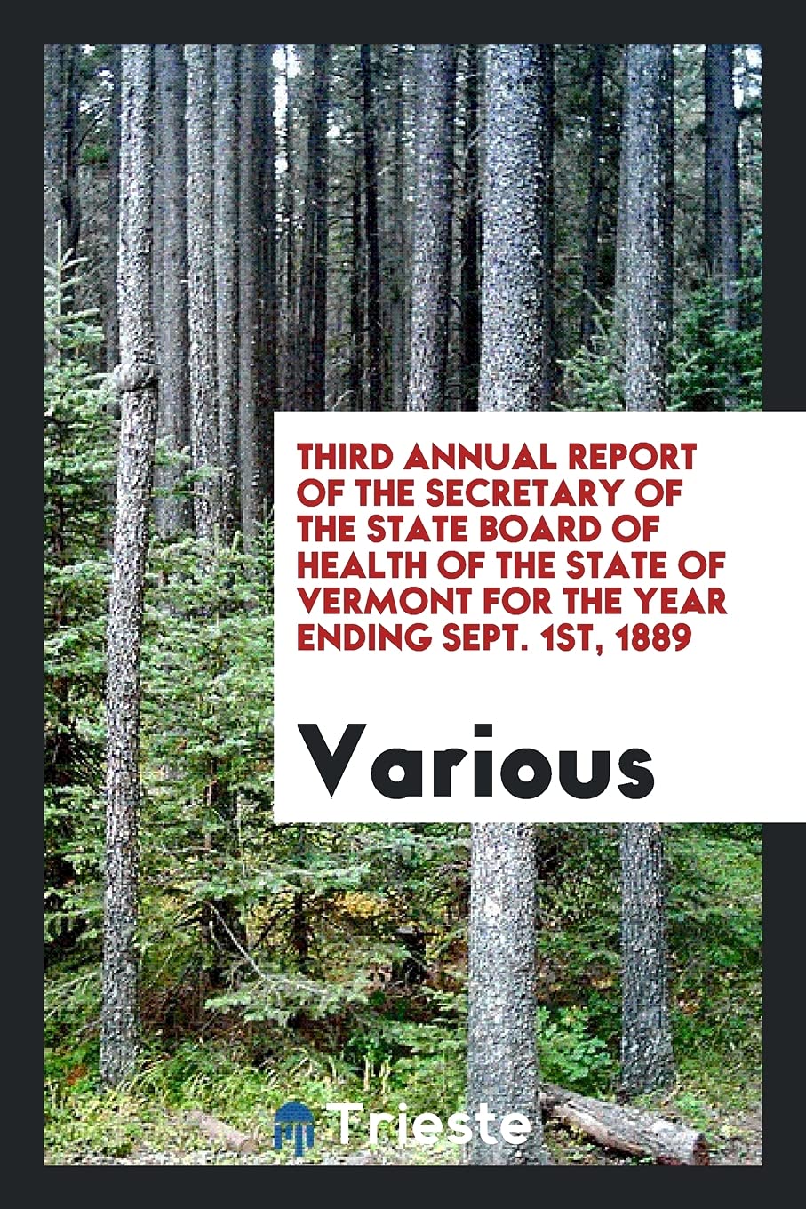 Third Annual Report of the Secretary of the State Board of Health of the State of Vermont for the Year Ending Sept. 1st, 1889 Books