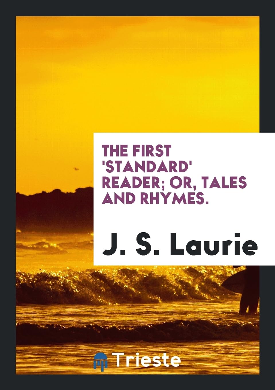The First 'standard' Reader; Or, Tales and Rhymes. Politics & History