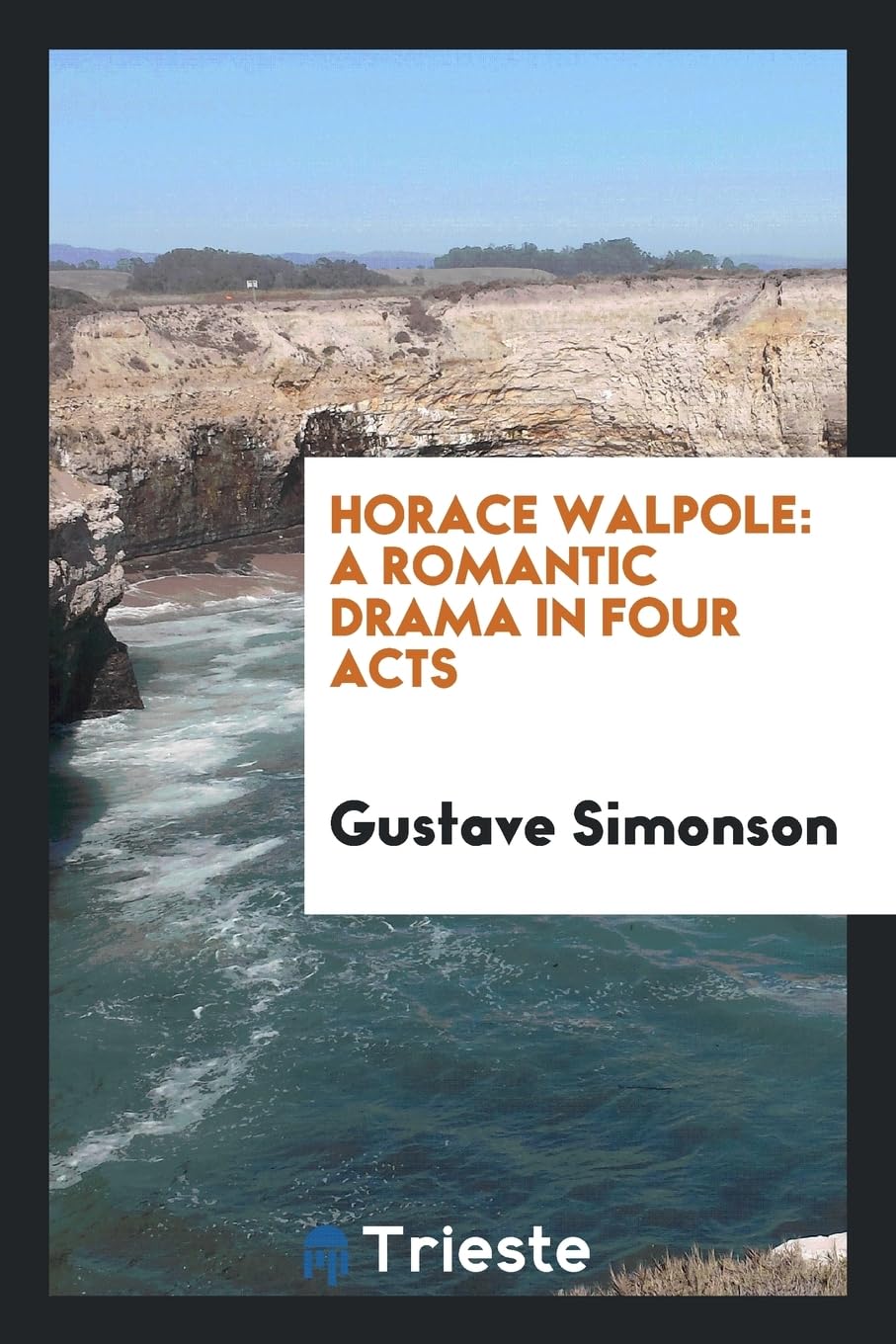 Product Image: Horace Walpole: A Romantic Drama in Four Acts