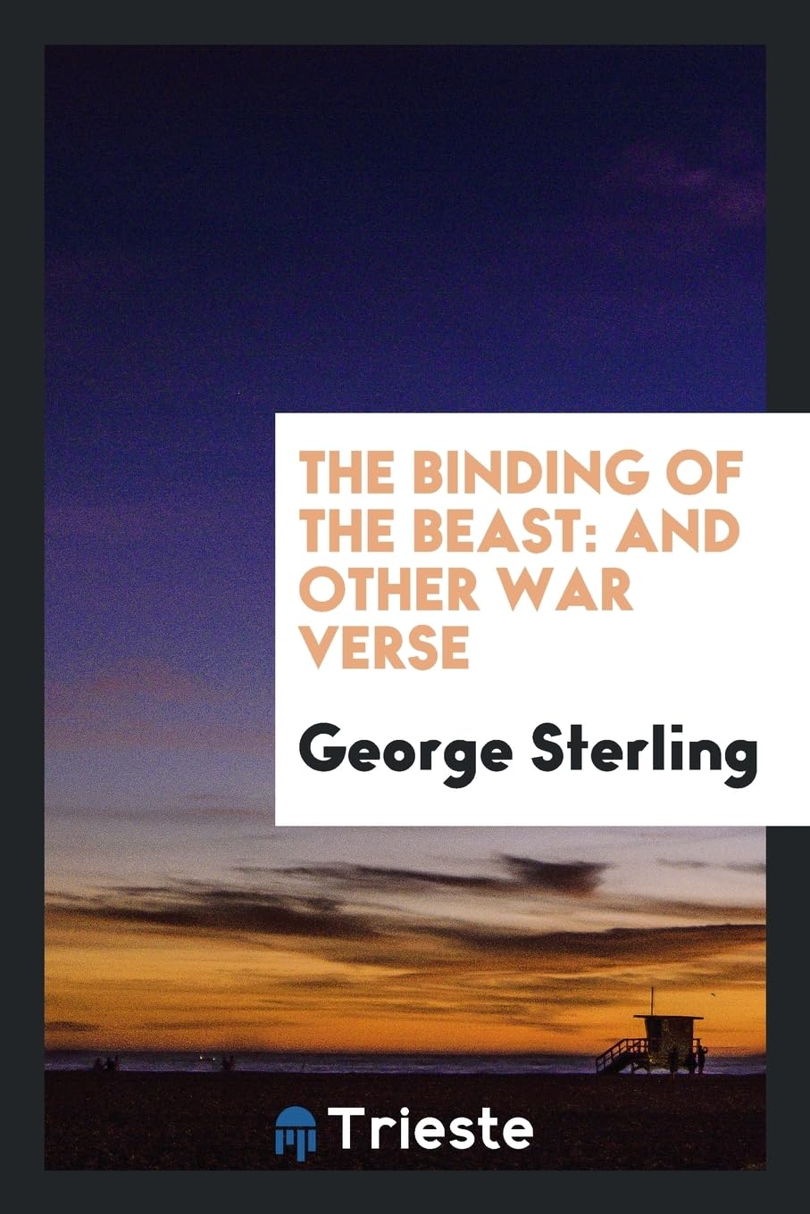 The Binding of the Beast: And Other War Verse Politics & History