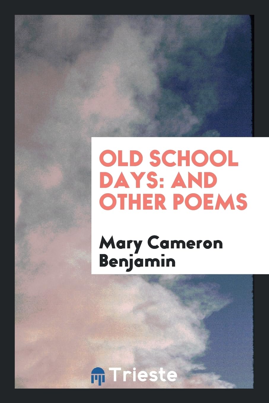 Old School Days: And Other Poems Poetry