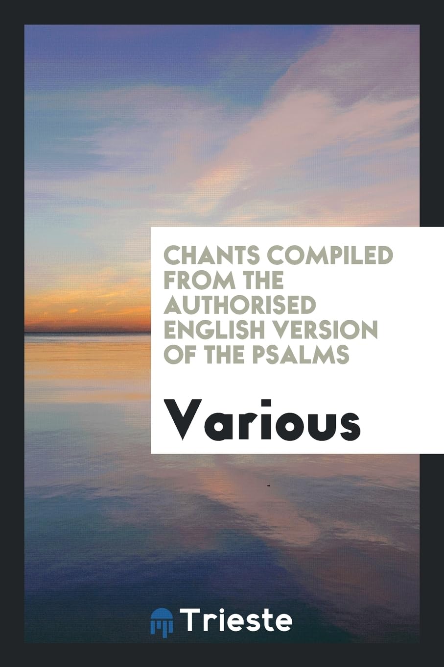 Chants Compiled from the Authorised English Version of the Psalms Books