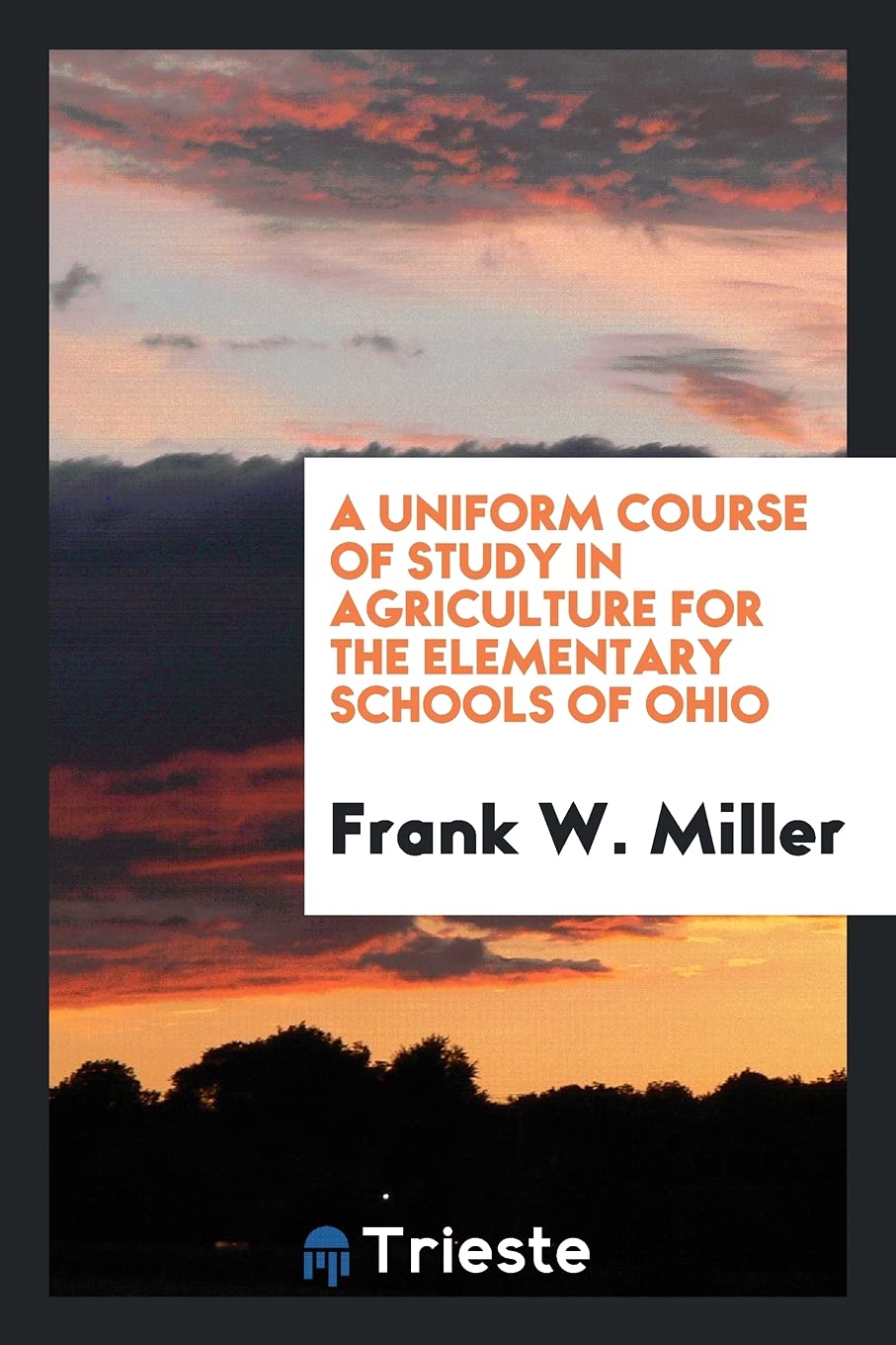 A Uniform Course of Study in Agriculture for the Elementary Schools of Ohio Politics & History