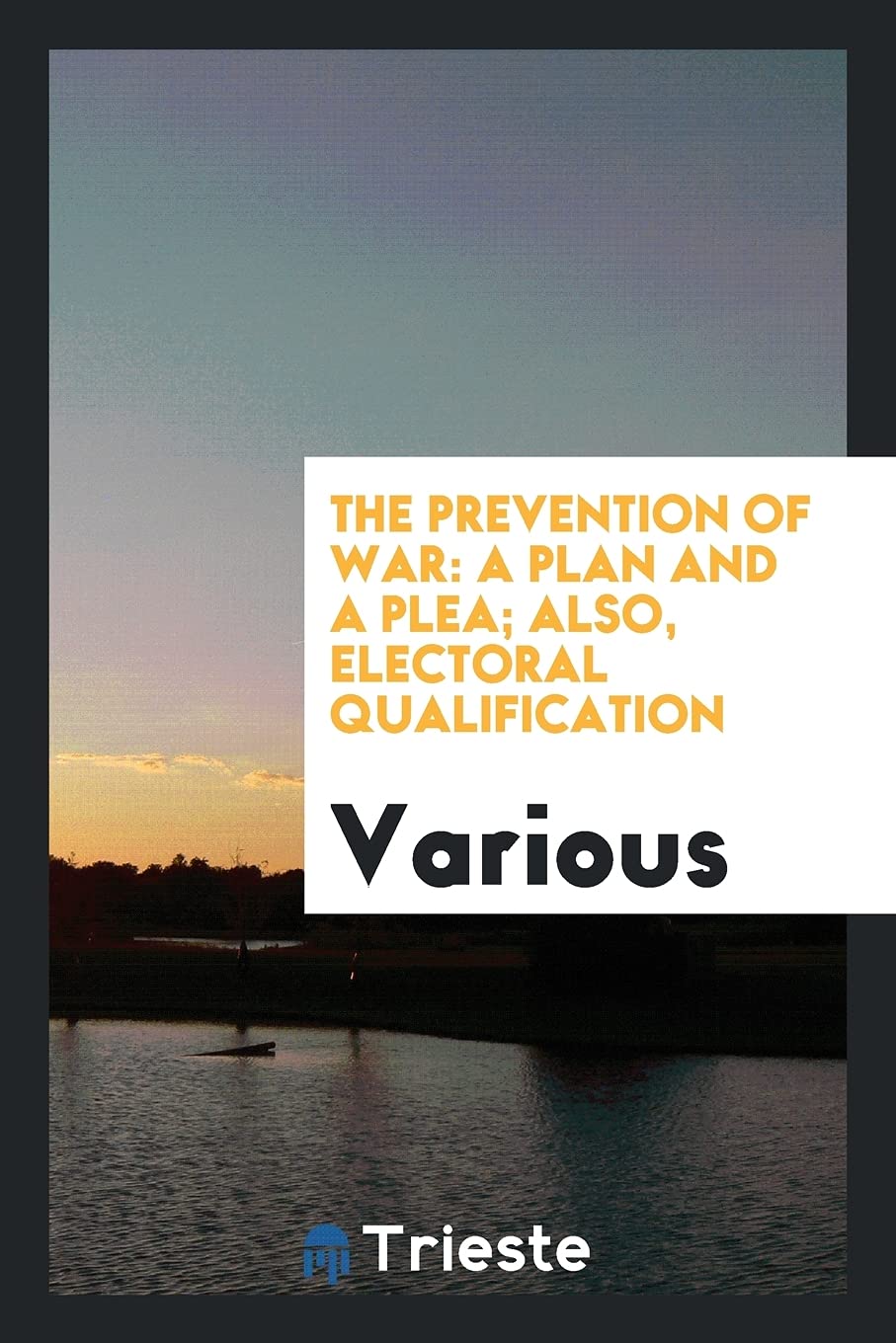 The Prevention of War: A Plan and a Plea; Also, Electoral Qualification Books