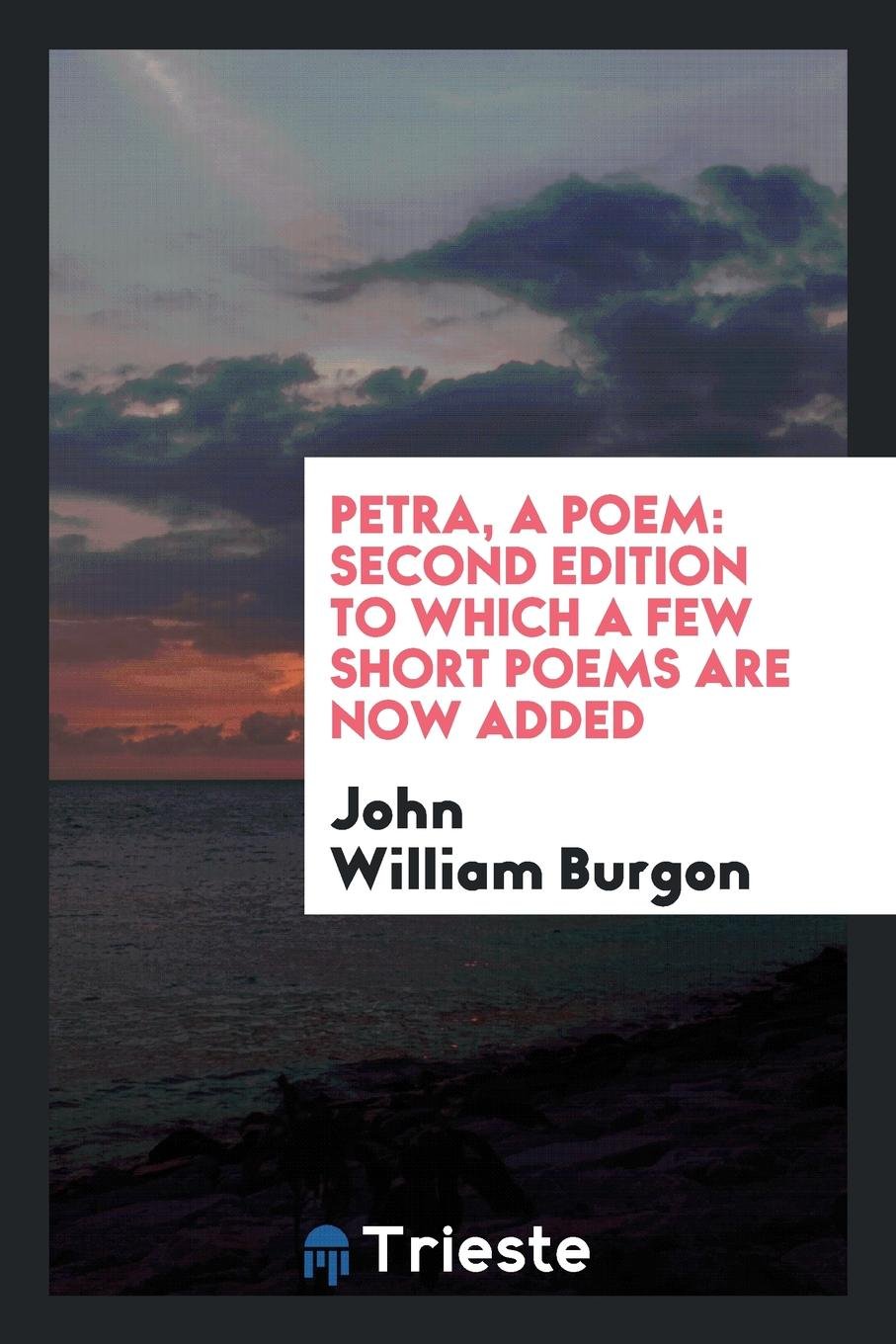 Petra, a Poem: To Which a Few Short Poems Are Now Added Politics & History