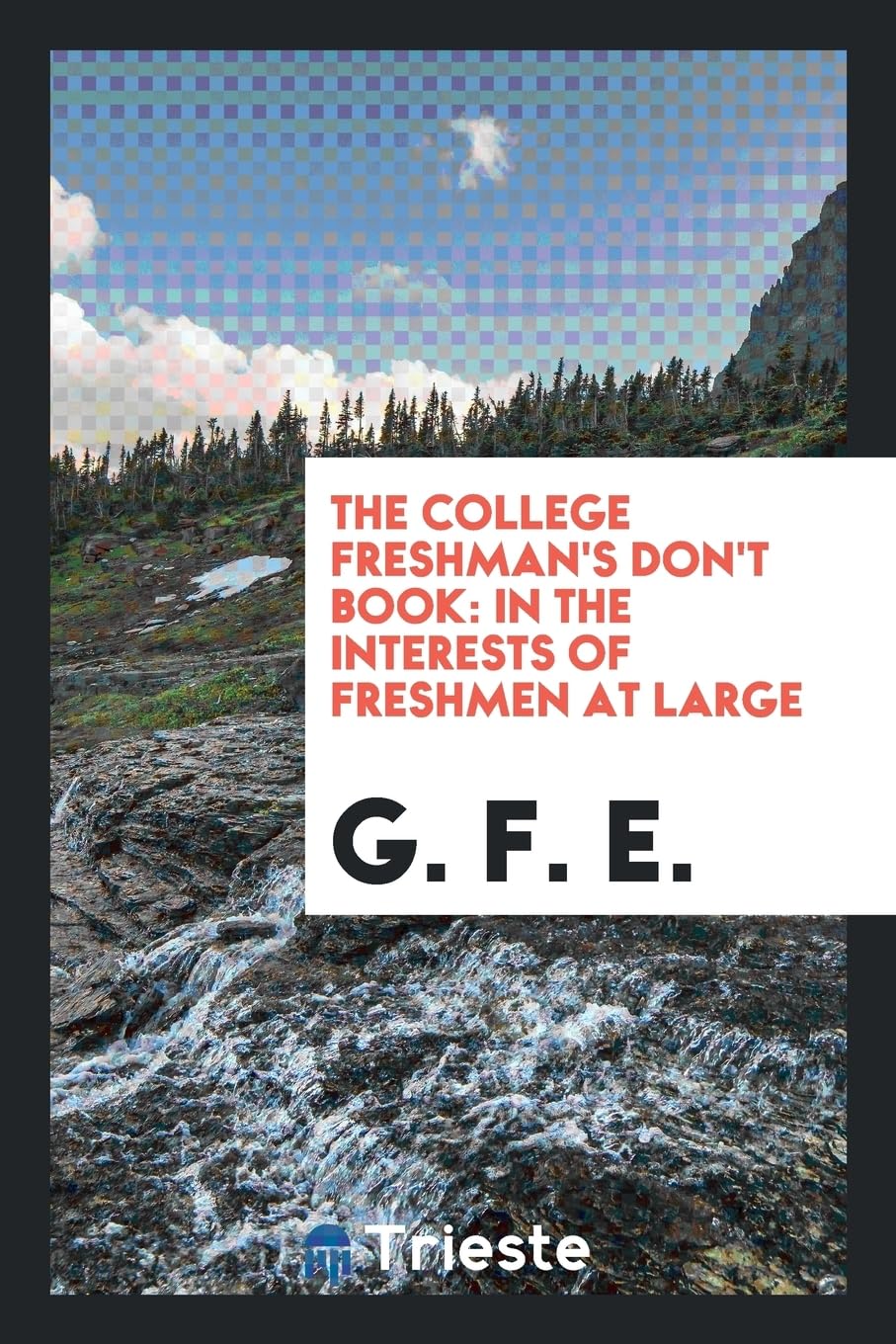 The College Freshman's Don't Book: In the Interests of Freshmen at Large Books
