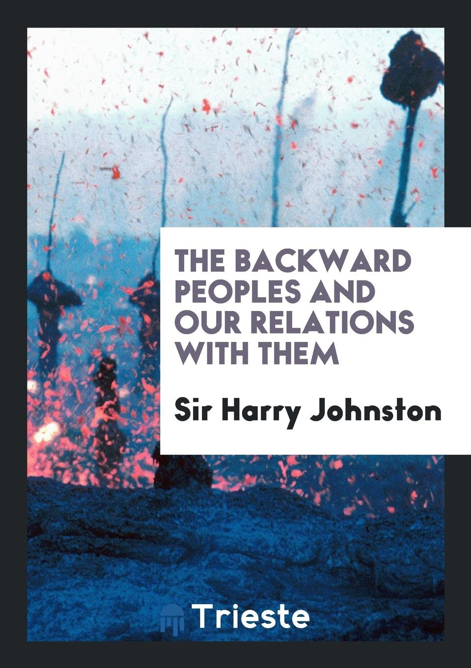 The Backward Peoples and Our Relations with Them Politics & History