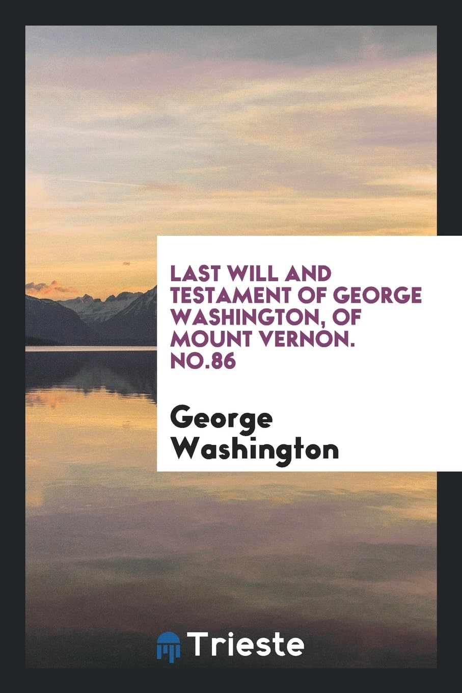 Last Will and Testament of George Washington, of Mount Vernon. No.86 Books