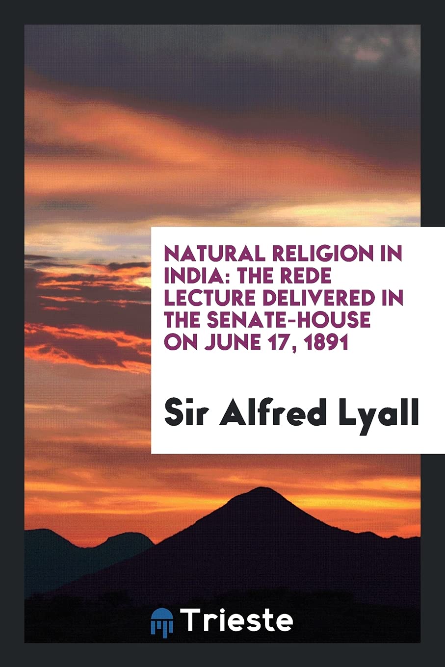 Natural Religion in India: The Rede Lecture Delivered in the Senate-House on June 17, 1891 Philosophy