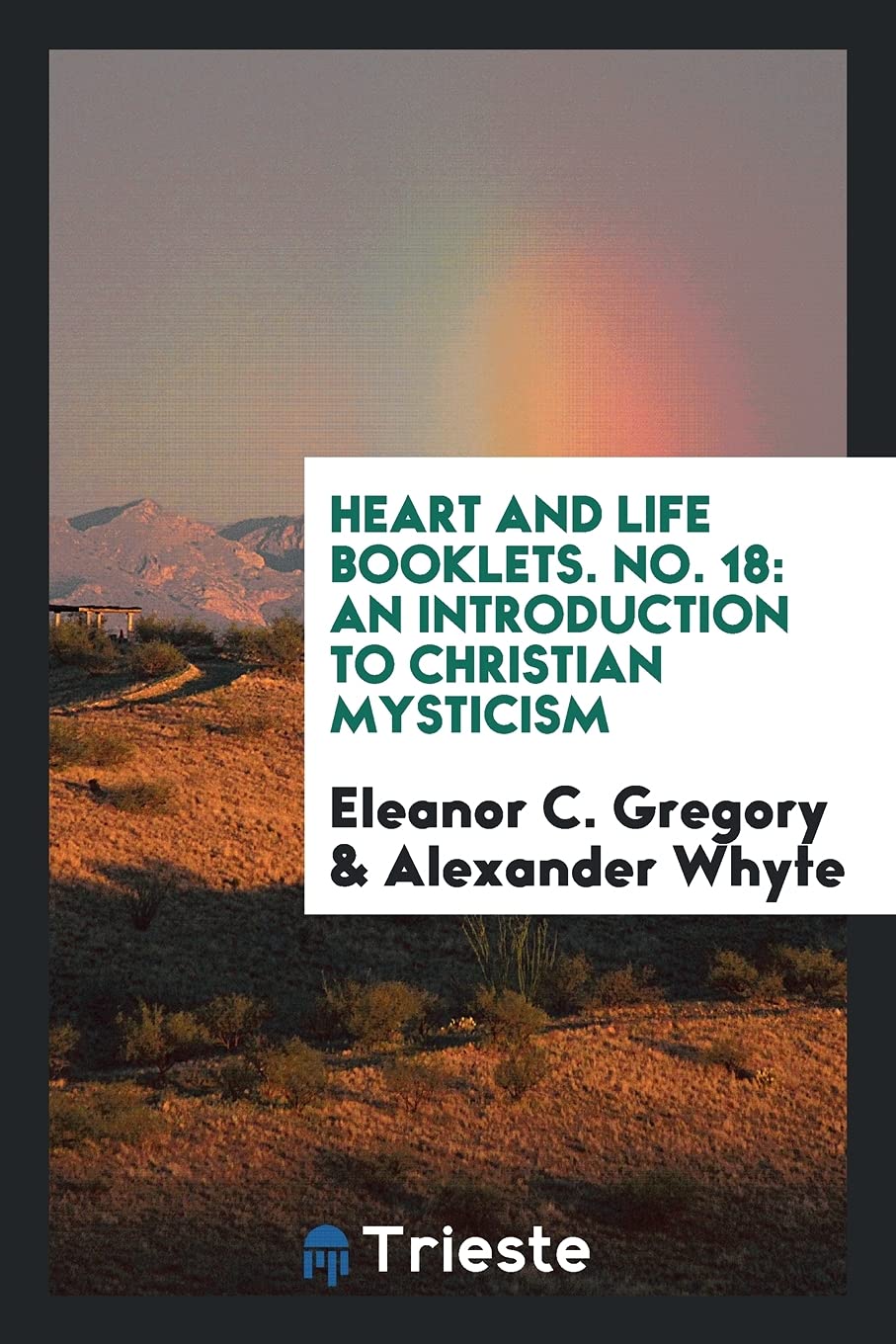 Heart and Life Booklets. No. 18: An Introduction to Christian Mysticism Politics & History