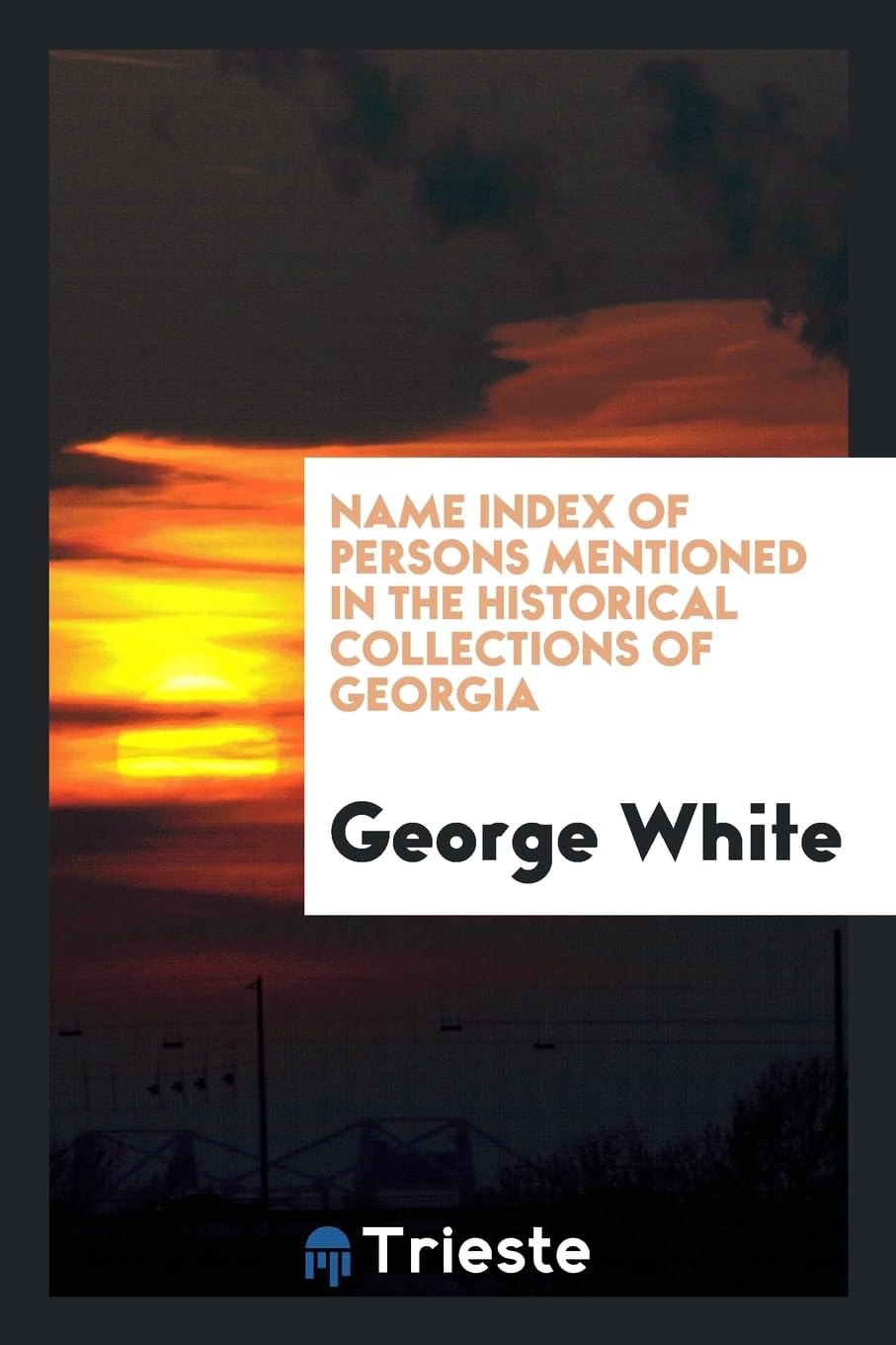 Name Index of Persons Mentioned in the Historical Collections of Georgia Politics & History