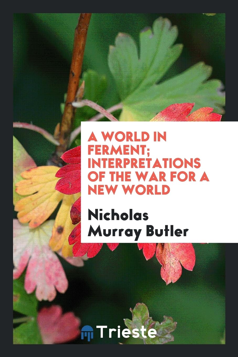 A World in Ferment; Interpretations of the War for a New World Politics & History