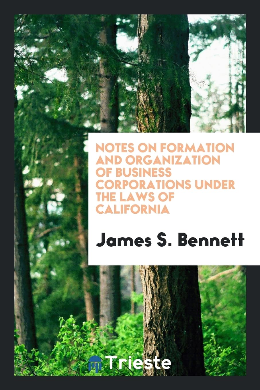 Notes on Formation and Organization of Business Corporations Under the Laws of California Books