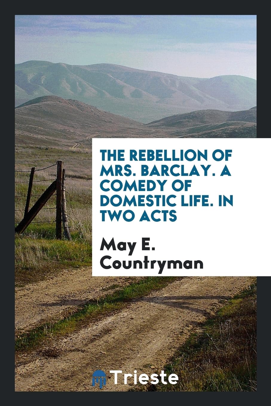 The Rebellion of Mrs. Barclay. a Comedy of Domestic Life. in Two Acts Politics & History