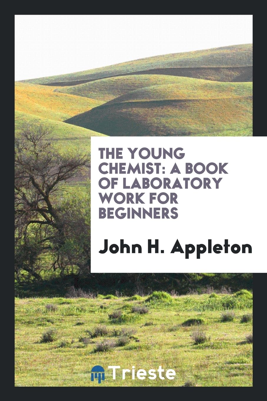 The Young Chemist: A Book of Laboratory Work for Beginners Natural Sciences