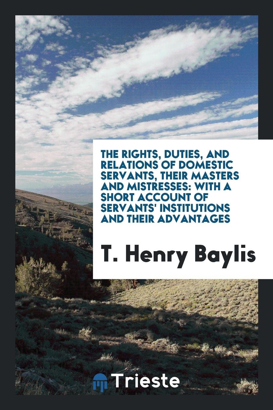 The Rights, Duties, and Relations of Domestic Servants, Their Masters and Mistresses: With a ... Books