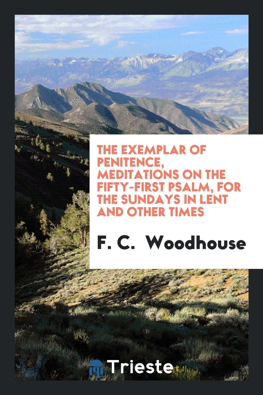 The Exemplar of Penitence, Meditations on the Fifty-First Psalm, for the Sundays in Lent and Other Times Politics & History