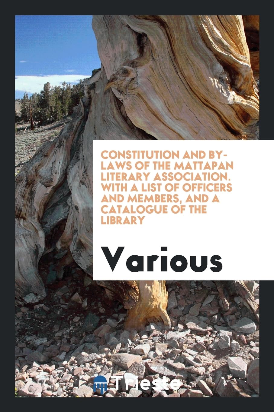 Constitution and By-Laws of the Mattapan Literary Association; With a List of Officers and Members, and a Catalogue of the Library Politics & History