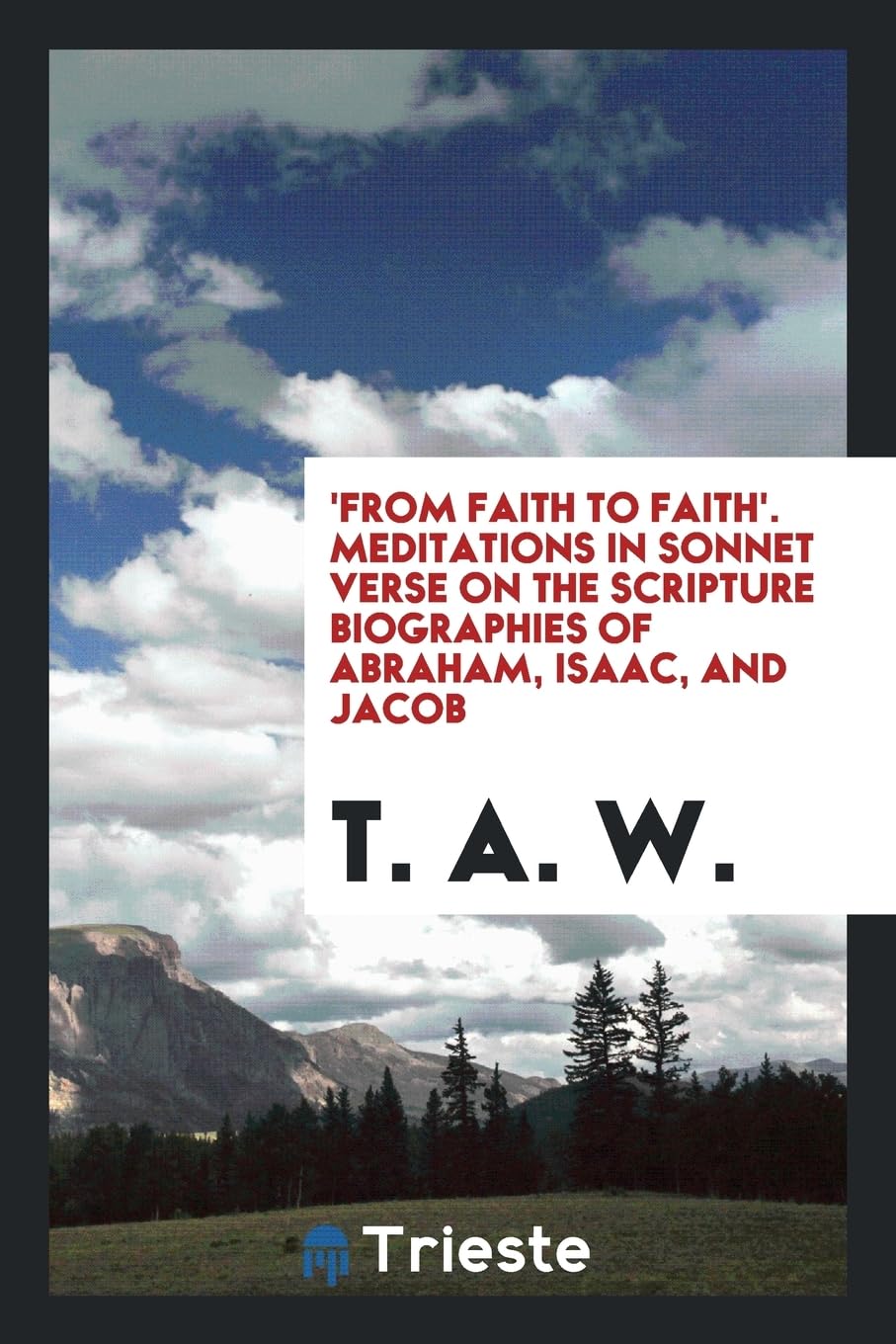 'from Faith to Faith'. Meditations in Sonnet Verse on the Scripture Biographies of Abraham, Isaac, and Jacob Leisure, Home & Garden