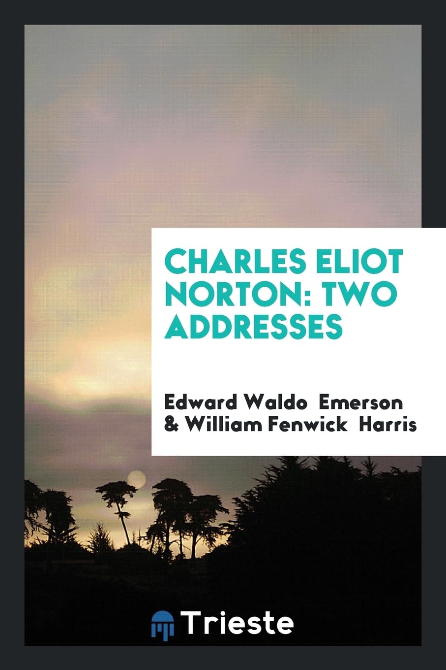 Charles Eliot Norton: Two Addresses Books