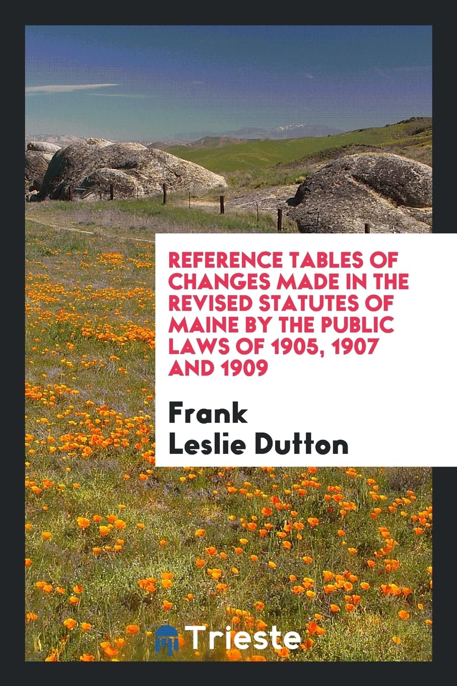 Reference Tables of Changes Made in the Revised Statutes of Maine by the Public Laws of 1905, 1907 and 1909 Books