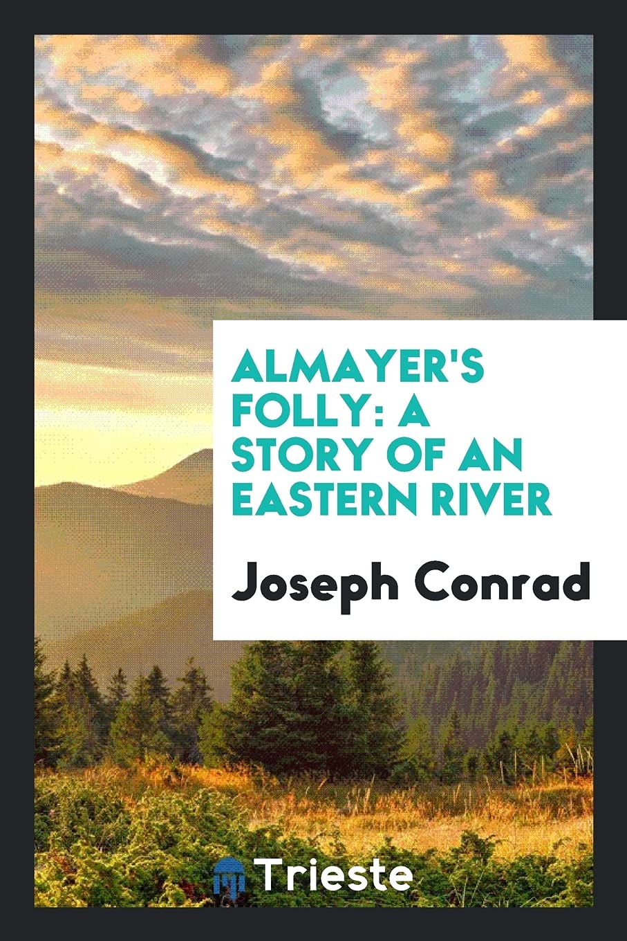 Almayer's Folly: A Story of an Eastern River Politics & History